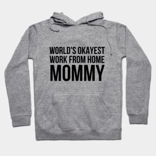 Worlds Okayest Work From Home Mom Hoodie